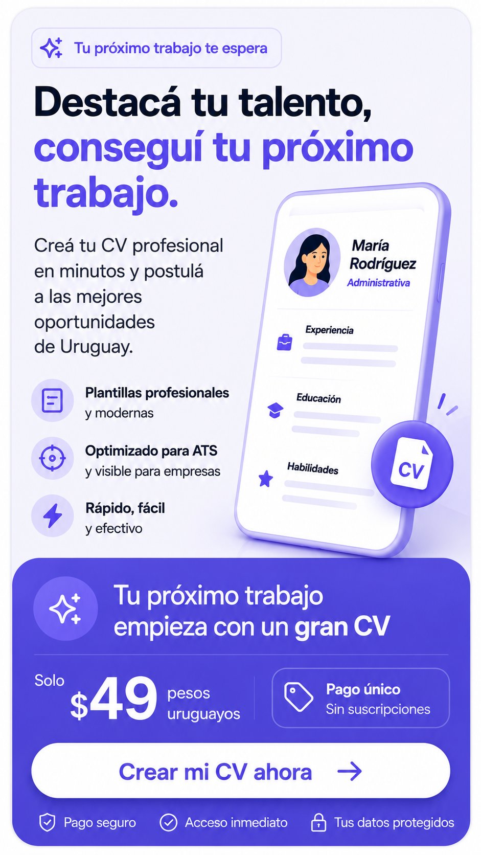 Destacá tu talento, conseguí tu próximo trabajo. Creá tu CV profesional en minutos por 49 pesos uruguayos.